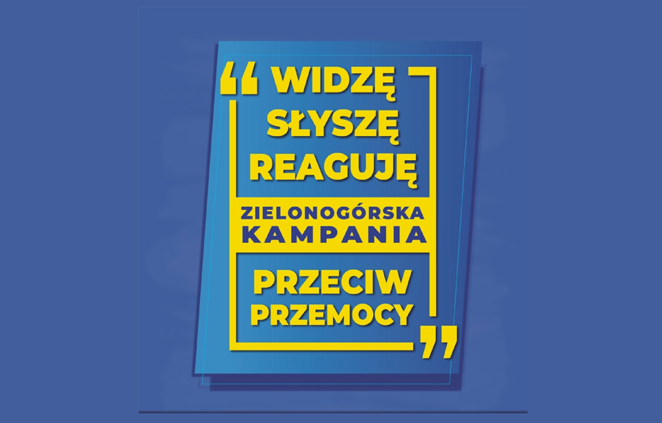 Zielona Góra. Rusza kampania „Widzę, słyszę, reaguję”